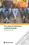 I tre tipi di ribellione adolescenziale: Manuale per il genitore. E-book. Formato PDF ebook