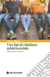 I tre tipi di ribellione adolescenziale: Manuale per il genitore. E-book. Formato EPUB ebook
