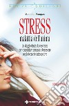 Stress malattia dell'anima: Un viaggio dentro la coscienza per conquistare armonia e benessere con le tecniche introspettive. E-book. Formato PDF ebook
