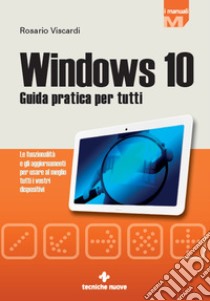 Windows 10: Guida pratica per tutti. E-book. Formato EPUB ebook di Rosario Viscardi