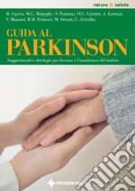 Guida al Parkinson: Suggerimenti e strategie per la cura e l’assistenza del malato. E-book. Formato EPUB