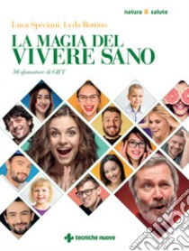 La magia del vivere sano: 50 sfumature di GIFT. E-book. Formato PDF ebook di Luca Speciani