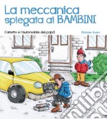 La meccanica spiegata ai bambini: Carletto e l’automobile del papà. E-book. Formato PDF ebook