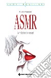 ASMR: La rivoluzione dei sussurri. E-book. Formato PDF ebook