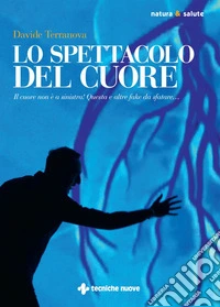 Lo spettacolo del cuore: Il cuore non è a sinistra! Questa e altre fake da sfatare.... E-book. Formato PDF ebook