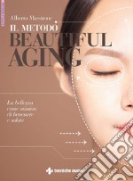 Il metodo beautiful aging: La bellezza come mission di benessere e salute. E-book. Formato EPUB