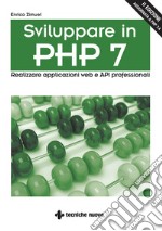 Sviluppare in PHP 7 – II Edizione: Realizzare applicazioni web e API professionali. E-book. Formato PDF