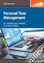 Personal Time Management: Un metodo per lavorare (e vivere) meglio. E-book. Formato EPUB ebook