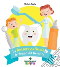 La Dottoressa Smile e lo Studio del Dentista. E-book. Formato PDF ebook di Michela Paglia