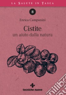 Cistite: un aiuto dalla natura. E-book. Formato EPUB ebook di Enrica Campanini