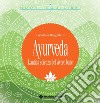 Ayurveda: L'antica scienza del vivere bene. E-book. Formato EPUB ebook di Loredana Maggialetti