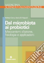 Dal microbiota ai probiotici: Meccanismi d’azione, ?siologia e applicazioni. E-book. Formato EPUB