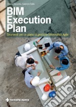 BIM Execution Plan: Strumenti per un Piano di Gestione Informativa Agile. E-book. Formato EPUB ebook