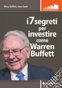 i 7 segreti per investire come Warren Buffett. E-book. Formato EPUB ebook di Mary Buffett