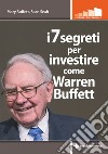 i 7 segreti per investire come Warren Buffett. E-book. Formato EPUB ebook di Mary Buffett