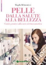 Pelle Dalla salute alla bellezza. E-book. Formato PDF ebook