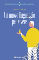 Un nuovo linguaggio per vivere. E-book. Formato PDF ebook