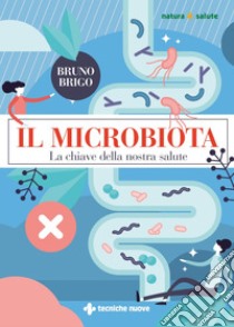 Il Microbiota - La chiave della nostra salute. E-book. Formato PDF ebook di Bruno Brigo