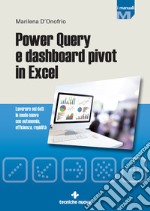 Power Query e dashboard pivot con Excel: Lavorare sui dati in modo nuovo con autonomia, efficienza, rapidità. E-book. Formato PDF ebook