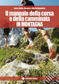 Il manuale della corsa e della camminata in montagna. E-book. Formato EPUB ebook di Laura Avalle