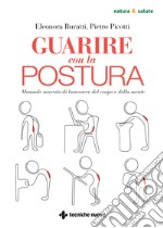 Guarire con la postura: Manuale narrato di benessere del corpo e della mente. E-book. Formato PDF