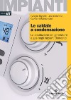 Le caldaie a condensazione: La sostituzione del generatore a gas negli impianti domestici. E-book. Formato EPUB ebook