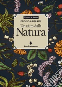 Un aiuto dalla Natura. E-book. Formato EPUB ebook di Enrica Campanini