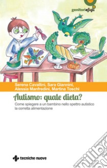 Autismo: quale dieta?: Come spiegare a un bambino nello spettro autistico la corretta alimentazione. E-book. Formato EPUB ebook di Martina Toschi