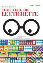 Come leggere le etichette: Un vademecum nel mondo dell’interpretazione. E-book. Formato PDF ebook