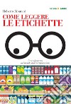 Come leggere le etichette: Un vademecum nel mondo dell’interpretazione. E-book. Formato PDF ebook