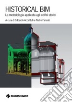 Historical BIM: La metodologia applicata agli edifici storici. E-book. Formato PDF ebook