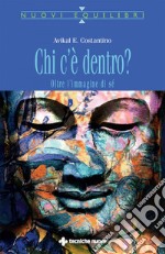 Chi c'è dentro?: Oltre l'immagine di sé. E-book. Formato PDF ebook