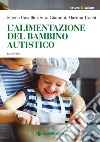 L'alimentazione del bambino autistico: Le ricette. E-book. Formato PDF ebook di Serena Cavallini