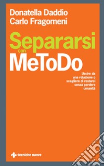 Separarsi con MeToDo: Uscire da una relazione o scegliere di restarci senza perdere umanità. E-book. Formato PDF ebook di Donatella Daddio