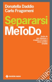 Separarsi con MeToDo: Uscire da una relazione o scegliere di restarci senza perdere umanità. E-book. Formato EPUB ebook di Donatella Daddio