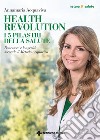 Health Revolution i 5 pilastri della salute: Benessere e longevità secondo il Metodo Acquaviva. E-book. Formato PDF ebook di Annamaria Acquaviva