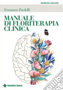 Manuale di floriterapia clinica. E-book. Formato PDF ebook di Ermanno Paolelli