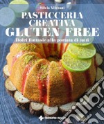 Pasticceria creativa GLUTEN FREE: Dolci fantasie alla portata di tutti. E-book. Formato PDF ebook