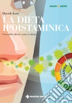 La dieta ipoistaminica: Una valida alleata contro le allergie. E-book. Formato PDF ebook