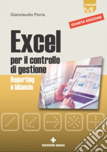 Excel per il controllo di gestione: Reporting e bilancio. E-book. Formato PDF ebook di Gianclaudio Floria