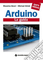 Arduino: La guida. E-book. Formato PDF ebook