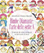 Bimbe Diamante: l'arte delle sette A: Un metodo che aiuta a sviluppare un nuovo modo di essere. E-book. Formato PDF