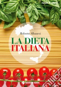 La dieta italiana. E-book. Formato PDF ebook di Roberto Albanesi