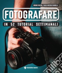 Fotografare in 52 tutorial settimanali. E-book. Formato EPUB ebook di Bruno Faccini