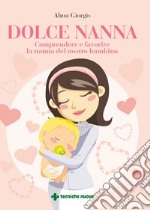 Dolce nanna: Comprendere e favorire la nanna del nostro bambino. E-book. Formato PDF ebook