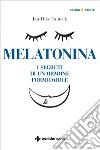 Melatonina: I segreti di un ormone formidabile. E-book. Formato PDF ebook