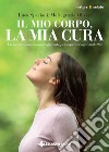 Il mio corpo, la mia cura: Un sistema immunitario efficiente per superare ogni malattia. E-book. Formato PDF ebook