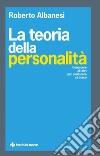 La teoria della personalità: Conoscere gli altri per conoscere sé stessi. E-book. Formato PDF ebook