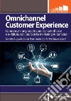Omnichannel Customer Experience: Come creare un progetto omnicanale, efficace e redditizio con l'aiuto della Marketing Automation. E-book. Formato PDF ebook