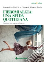 Fibromialgia: una sfida quotidiana: Nutrizione come approccio integrato. E-book. Formato PDF ebook